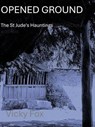 Opened Ground - the St Jude's Hauntings - Vicky Fox - 9798227835604