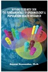 Nothing To Do With Skin: The Fundamentals of Epidemiology and Population Health Research - Raywat Deonandan - 9798227847089
