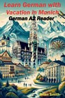 Learn German with Vacation in Munich - Brian Smith - 9798227847508