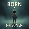 Born a Prisoner - Zayn Aurelius - 9798227847638