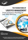 The Foundations of Logistics Management: From Inventory Planning to Last-Mile Delivery - SANJIVAN SAINI - 9798227847966