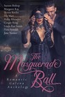 The Masquerade Ball - Tina Susedik ; Ginger Ring ; Jane Yunker ; Teresa Keefer ; Linda Rae Sande ; Sutton Bishop ; Margaret Kay ; Haley Rhoades ; Via Mari - 9798227849427