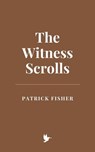 The Witness Scrolls - Patrick Fisher - 9798227851246