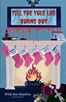 Till the Yule Log Burns Out - Kay Hanifen ; David Washburn ; Greta T Bates - 9798227868367