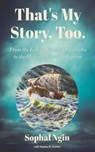 That's My Story, Too - Sophal Ngin - 9798227884732