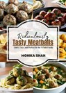 Ridiculously Tasty Meatballs: Quick, Easy, and Perfect for the Whole Family - Monika Shah - 9798227887993