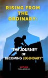 Rising from the Ordinary: The Journey to Becoming Legendary - Tierell Goodman - 9798227888334