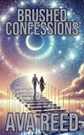 Brushed Confessions - Ava Reed - 9798227890689