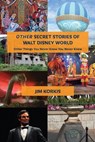 OTHER Secret Stories of Walt Disney World: Other Things You Never Knew You Never Knew - Jim Korkis - 9798227891921