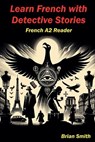 Learn French with Detective Stories - Brian Smith - 9798227895943