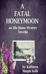 A Fatal Honeymoon - Kathleen Marple Kalb - 9798227898241