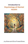 Introduction to Psychology of Mental Health - Joy Bose ; Siva Prasad Bose - 9798227898616