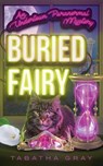 Buried Fairy - Tabatha Gray - 9798227899583