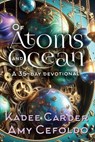 Of Atoms and Ocean - Kadee Carder ; Amy Cefoldo - 9798227903914