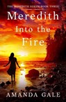 Meredith Into the Fire - Amanda Gale - 9798227910790