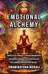 Emotional Alchemy - SWAMINATHAN MURALI - 9798227921444