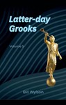 Latter-day Grooks 5 - Bill Wylson - 9798227936240