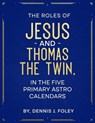 The Roles of Jesus and Thomas the Twin in the Five Primary Astro Calendars - Dennis J. Foley - 9798227942883