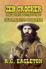Zeb Crocker - Arizona Mountain Man - Gila - The River of Despair - R. G. Eagleton - 9798227946256
