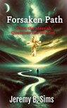 Forsaken Path - Jeremy B. Sims - 9798227951168