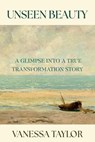 Unseen Beauty - Vanessa Taylor - 9798227953995