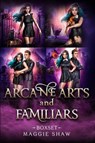 Arcane Arts and Familiars Boxset - Maggie Shaw - 9798227955524