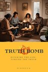 Truth Bomb - Ditching The Lies, Finding The Truth - Nicole G M - 9798227964090