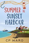 Summer in Sunset Harbour - CP Ward - 9798227968388