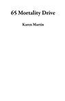 65 Mortality Drive - Karen Martin - 9798227972651