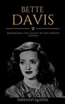 Bette Davis : Remarkable Life Legacy of Hollywood Legend - Thought Quotes - 9798227972699