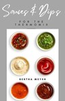 Sauces and Dips For The Thermomix - Bertha Meyer - 9798227974143