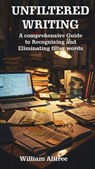 Unfiltered Writing: A Comprehensive Guide to Recognising and Eliminating Filter Words - Henry Martin - 9798227977526