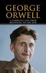 George Orwell: A Complete Life from Beginning to the End - History Hub - 9798227978813