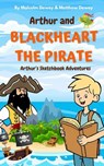 Arthur and Blackheart the Pirate: Arthur's Magic Sketchbook Adventures - Malcolm Dewey ; Matthew Dewey - 9798227980427