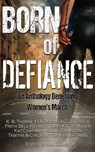 Born of Defiance - K. B. Thorne ; EA Robins ; C. J. Lersch ; Freya Bell ; C. P. Miller ; Tabitha Ritter ; Chloe Ritter ; Christi Rigby ; Viola Dawn ; Kat Chapman ; Sadie Johnston - 9798227989789
