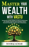 Master your Wealth with Vastu - Sooraj Achar - 9798227993366
