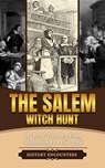 The Salem Witch Hunt: A Brief Overview from Beginning to the End - History Encounters - 9798227998385