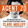 Agent Zo: The Untold Story of a Fearless World War II Resistance Fighter -  - 9798228336971