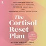 The Cortisol Reset Plan: The Complete Guide to Balancing Your Hormones, Reversing Weight Gain, and Restoring Nervous System Health -  - 9798228349889