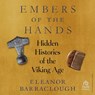 Embers of the Hands: Hidden Histories of the Viking Age -  - 9798228371316