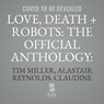 Love, Death + Robots: The Official Anthology: Volume One -  - 9798228373471