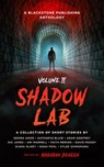 Shadow Lab, Volume Two: A Blackstone Publishing Anthology - Brendan Deneen - 9798228396296