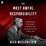 The Most Awful Responsibility: Truman and the Secret Struggle for Control of the Atomic Age -  - 9798228473355