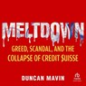 Meltdown: Greed, Scandal, and the Collapse of Credit Suisse -  - 9798228510173