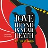 Jove Brand Is Near Death -  - 9798228572386