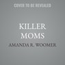 Killer Moms: True Stories -  - 9798228658042