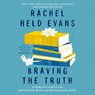 Braving the Truth: Essential Essays for Reckoning with and Reimagining Faith -  - 9798228687394