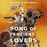 Song of Ancient Lovers -  - 9798228689589