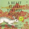 A Beast Slinks Towards Beijing -  - 9798228690998