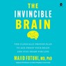 The Invincible Brain: The Clinically Proven Plan to Age-Proof Your Brain and Stay Sharp for Life -  - 9798228692282